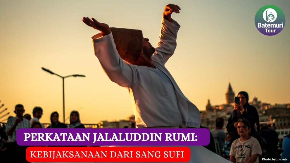 Perkataan Jalaluddin Rumi: Kebijaksanaan Dari Sang Sufi 